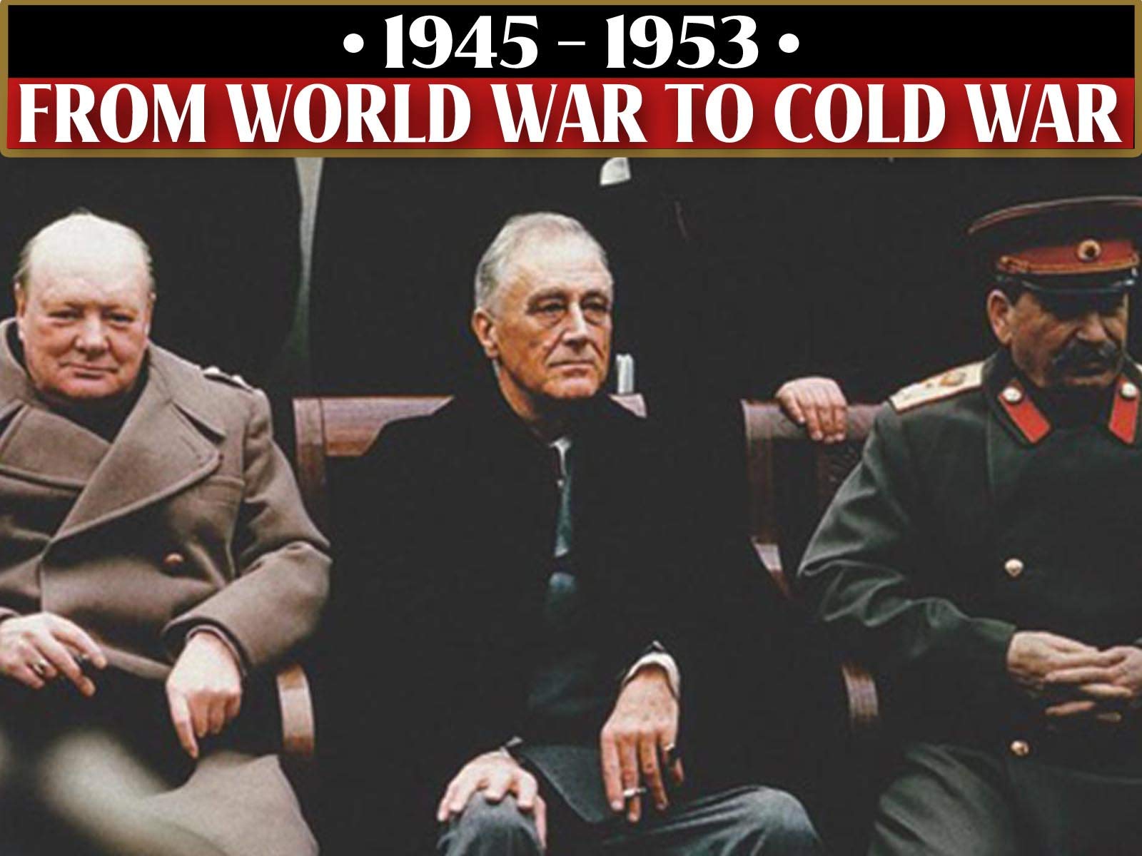 Caratula de 1945-1953: From World War to Cold War (De la guerra mundial a la guerra fría) 