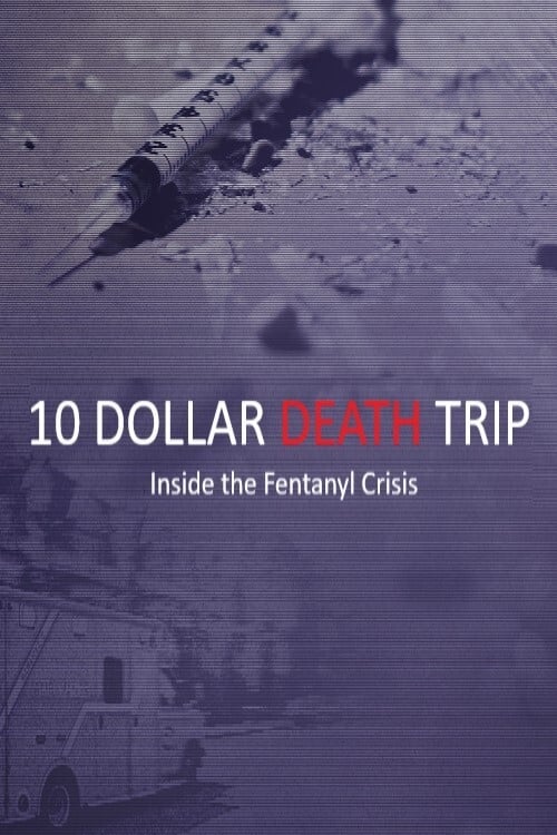 Caratula de Ten Dollar Death Trip (Fentanilo, la muerte por diez dólares) 