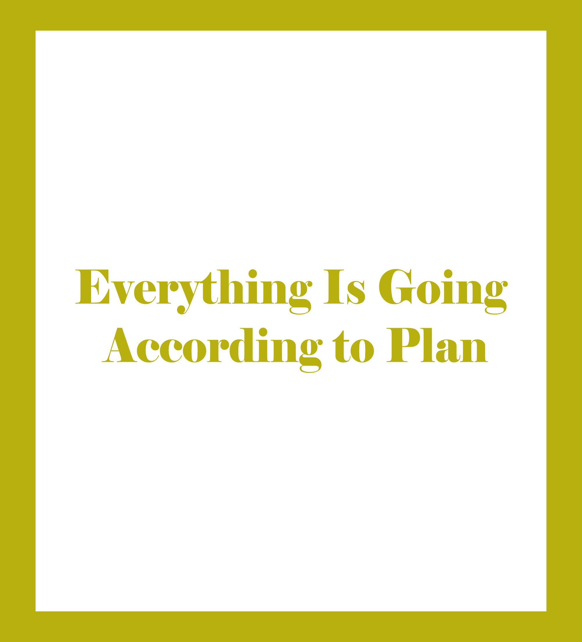 Caratula de ‎Everything Is Going According to Plan (Todo marcha según el plan) 
