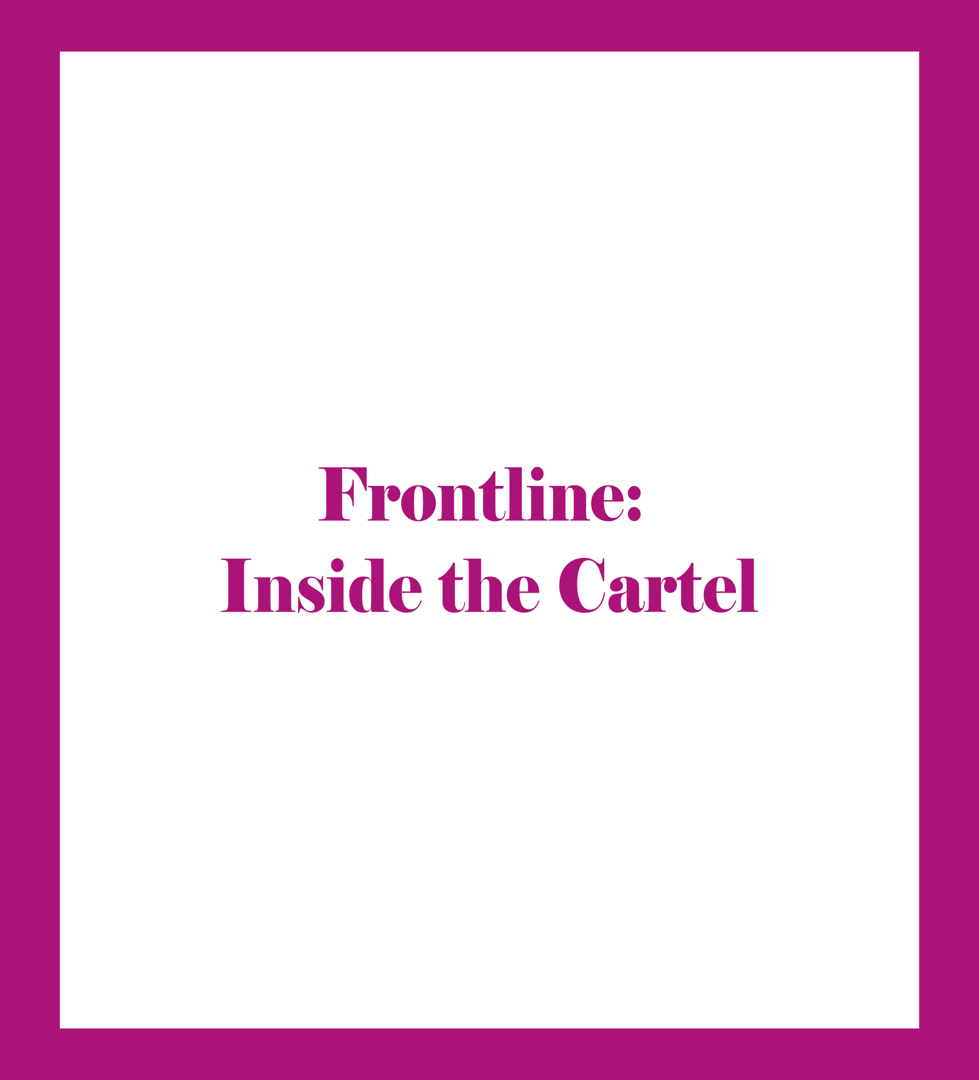Caratula de Frontline: Inside the Cartel (En las entrañas del Cártel) 