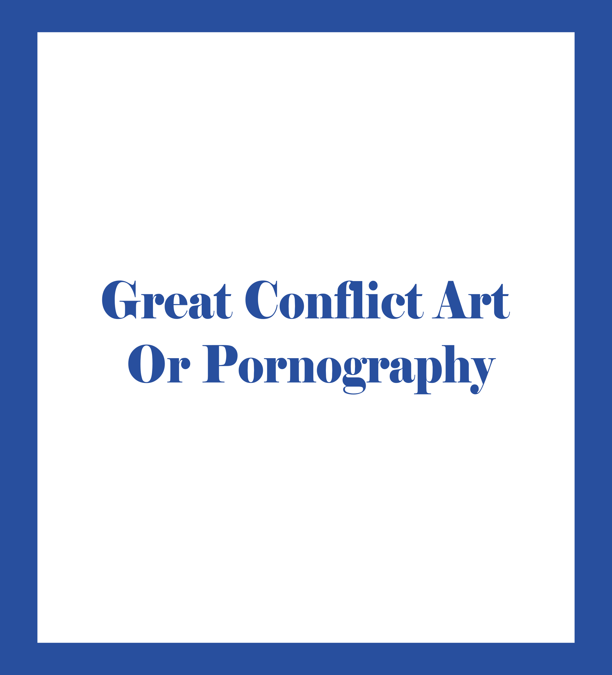 Caratula de Great Conflict Art Or Pornography (Gran conflicto arte o pornografía) 