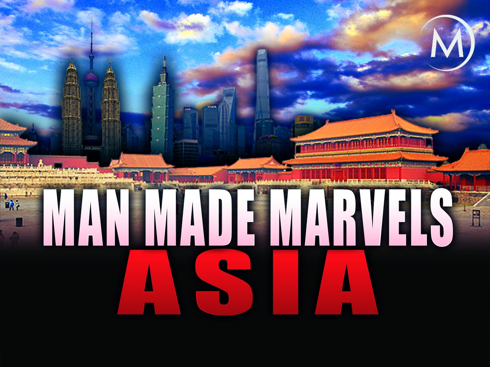 Man Made Marvels: Asia