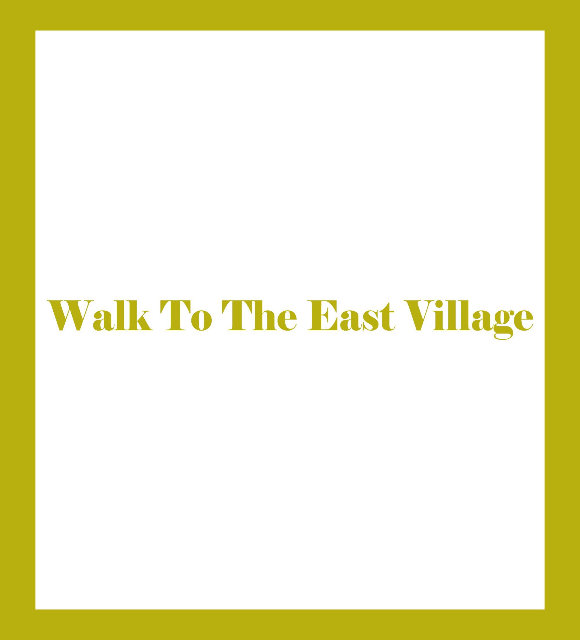 Walk To The East Village