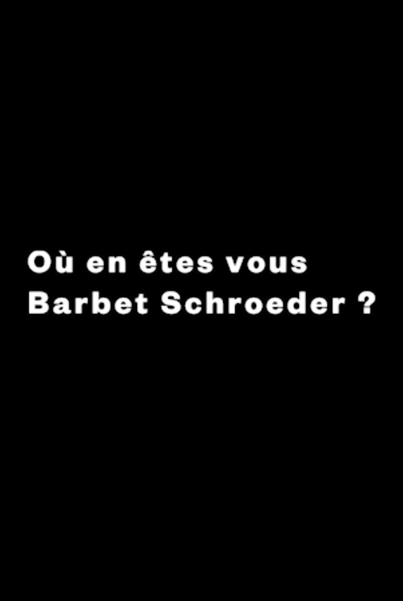 Où en êtes-vous, Barbet Schroeder ?