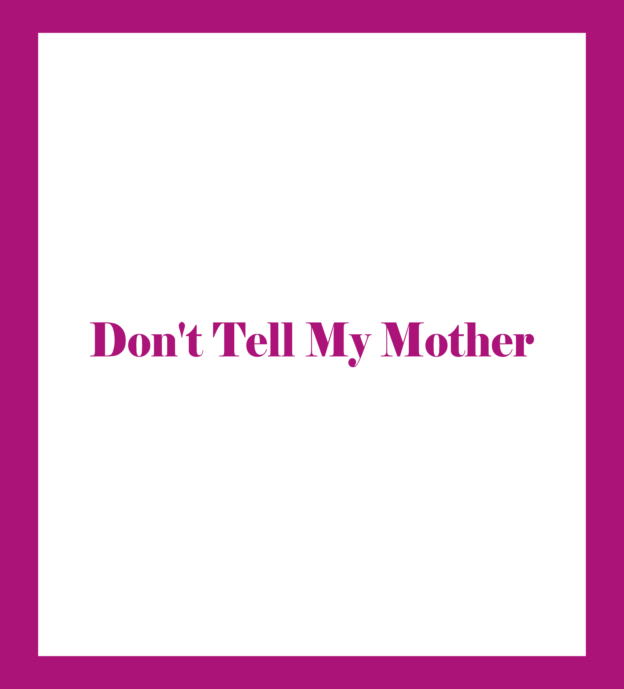 Caratula de Don't Tell My Mother (No le digas a mi madre) 