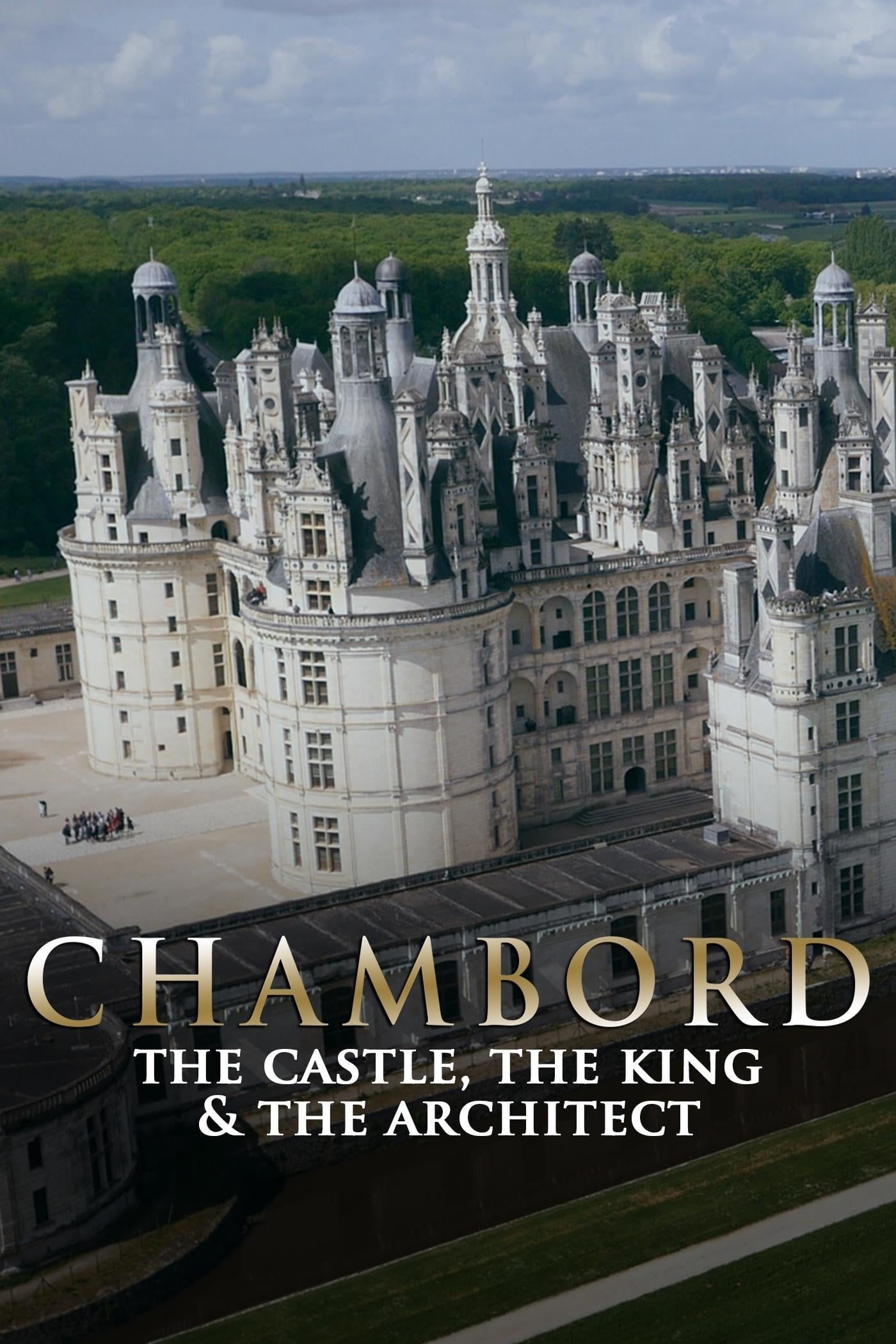 Chambord : le château, le roi et l'architecte