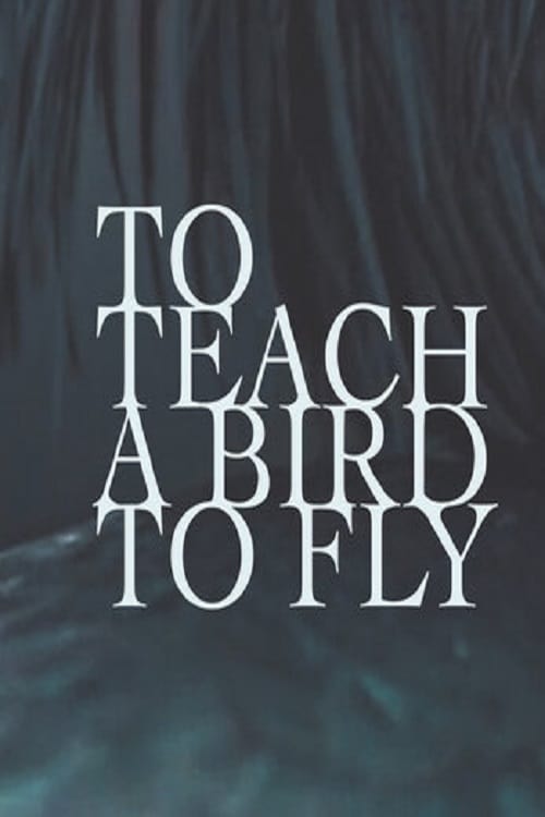 To Teach a Bird to Fly