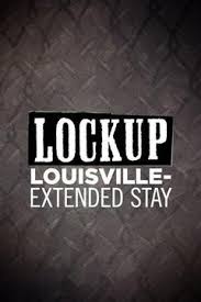 Lockup: Louisville, KY: Extended Stay