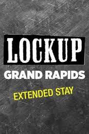 Lockup: Grand Rapids, MI: Extended Stay