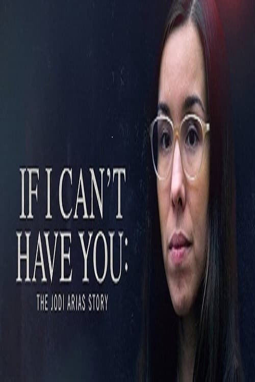 Caratula de If I Can’t Have You: The Jodi Arias Story (Si no te tengo: La historia de Jodi Arias) 