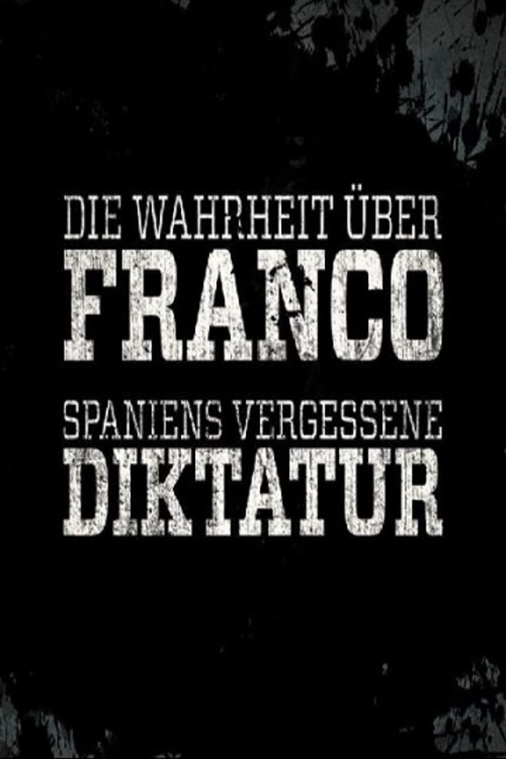 Caratula de Die Wahrheit über Franco (La dura verdad sobre la dictadura de Franco) 