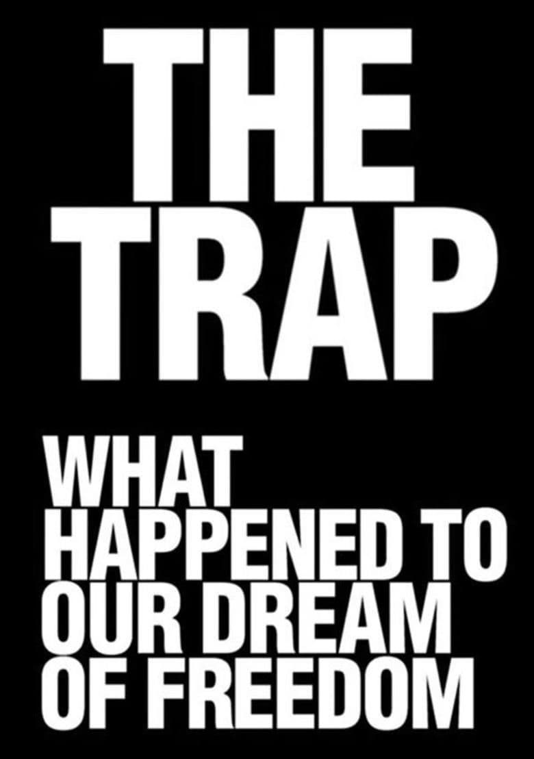 THE TRAP: WHAT HAPPENED TO OUR DREAM OF FREEDOM